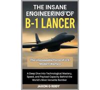 The Insane Engineering of the B-1 Lancer : The Unstoppable Force of U.S. Modern Warfare: A Deep Dive into Technological Mastery, Speed, and Payload Capacity Behind the World’s Most Versatile Bomber