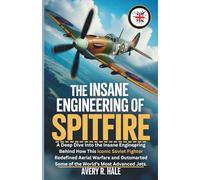 THE INSANE ENGINEERING OF THE SPITFIRE: A Deep Dive into the Engineering, Power, and Heroism Behind the Most Famous WWII Fighter That Defended Britain.