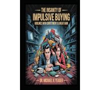 The Insanity Of Impulsive Buying: Godliness With Contentment Is Great Gain