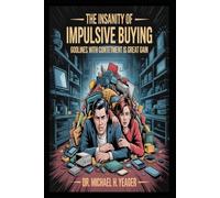 The Insanity Of Impulsive Buying: Godliness With Contentment Is Great Gain