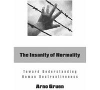The Insanity of Normality by Gruen & Arno Gruen, Arno (Auteur)