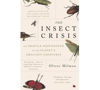 The Insect Crisis: Our Fragile Dependence on the Planet's Smallest Creatures