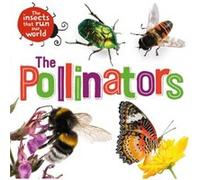 The Insects that Run Our World The Pollinators by Sarah Ridley Sarah Ridley (Auteur)