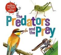 The Insects that Run Our World The Predators and The Prey by Sarah Ridley Sarah Ridley (Auteur)