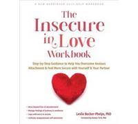 The Insecure in Love Workbook by BeckerPhelps & Leslie & Ph.D BeckerPhelps Leslie Ph.D (Auteur)