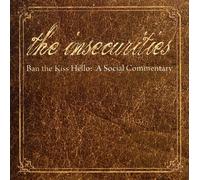 The Insecurities - Ban The Kiss Hello: A Social Commentary