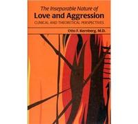 The Inseparable Nature of Love and Aggression by Kernberg & Otto F. & MD New York Presbyterian Hospital Weill Cornell Medical Center Otto F Kernberg (Auteur)