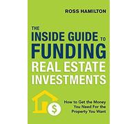 The Inside Guide To Funding Real Estate Investments