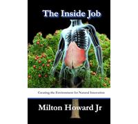 The Inside Job: Creating the Environment of For Natural Innovation