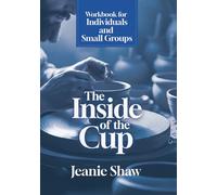 The Inside of the Cup: Workbook for Individuals and Small Groups