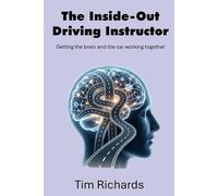 The Inside-Out Driving Instructor: Getting the brain and the car working together