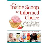The Inside Scoop On Informed Choice: A Step-By-Step Guide For Personalizing Diets In Long-Term Care