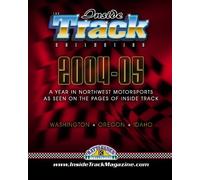 The Inside Track Collection 2004-05: A Year In Northwest Motorsports As Seen On The Pages Of Inside Track