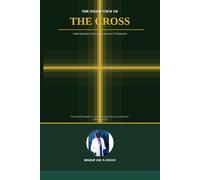 The Inside View Of The Cross: Understanding Calvary from Heaven's Perspective