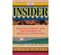 The Insider Malcolm Cowley and the Triumph of American Literature - Gerald Howard - Penguin Press - ebook (ePub) - Livre