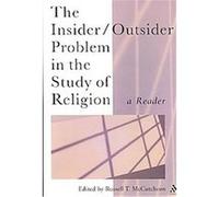 The Insider/Outsider Problem in the Study of Religion, Controversies in the Study of Religion Russell Mccutcheon (Auteur)