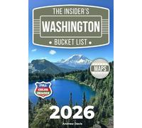 The Insider’s Washington Bucket List: A Full-Color Washington Travel Guide to Forest Trails, Secret Lakes & Relaxed Routes Without Crowds [INCLUDES: 2 Maps, Thematic Itineraries, Seasonal Highlights]