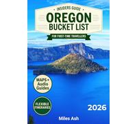 The Insider's Guide Oregon Bucket List: Expert Tips for First-Time Travelers to Skip the Tourist Traps, Avoid Costly Mistakes and Experience the Real Oregon