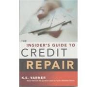 The Insider's Guide to Credit Repair Varner, K. E. (Auteur)