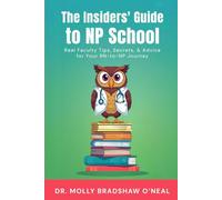 The Insiders' Guide to NP School: Real Faculty Tips, Secrets, & Advice for Your RN-to-NP Journey