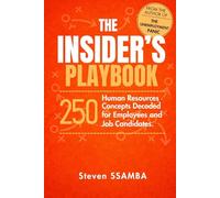 The Insider's Playbook - 250 HR Concepts Decoded for Employees & Job Candidates