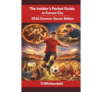 The Insider's Pocket Guide to Kansas City: 2026 Summer Soccer Edition