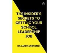 The Insider's Secrets To Getting Your School Leadership Job