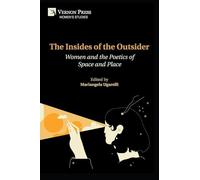 The Insides of the Outsider: Women and the Poetics of Space and Place