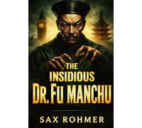 The Insidious Dr. Fu Manchu: Master of Sinister Schemes