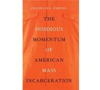 The Insidious Momentum of American Mass Incarceration - Franklin E. Zimring - Oxford University Press - Livre en Anglais - Hardback Franklin E. ZimringFranklin E. Zimring (Auteur)