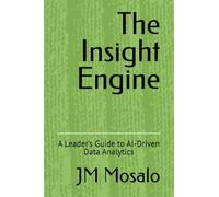 The Insight Engine: A Leader’s Guide to AI Driven Data Analytics