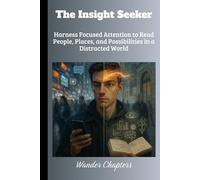 The Insight Seeker: Harness Focused Attention to Read People, Places, and Possibilities in a Distracted World