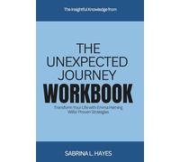 The Insightful Knowledge from The Unexpected Journey Workbook: Transform Your Life with Emma Heming Willis' Proven Strategies