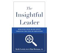 The Insightful Leader: Discover Your Blind Spots Through the Eyes of Employees