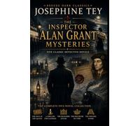 THE INSPECTOR ALAN GRANT MYSTERIES - The Complete Five-Novel Collection