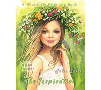 The Inspiration: Grayscale Coloring Book for Adults. Color up a magical and fantasy creatures, cute fairies and elves, beautiful girls portraits, delicate flowers, and more
