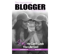 The Inspirational Blogger: Sis, He Can't Love You Like God