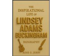 THE INSPIRATIONAL LIFE OF LINDSEY ADAMS BUCKINGHAM BIOGRAPHY