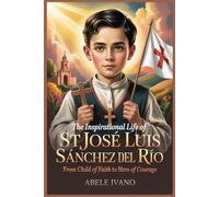 The Inspirational Life of St. José Luis Sánchez Del Río
