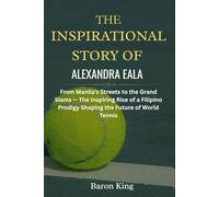 The Inspirational Story of Alexandra Eala: From Manila’s Streets to the Grand Slams - The Inspiring Rise of a Filipino Prodigy Shaping the Future of World Tennis