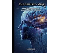 The Inspired Mind: Essays from Medium on AI, Mental Health, and Inspiration