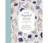 The Inspired Room: Simple Ideas to Love the Home You Have