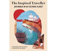The Inspired Traveller: Our World in 100 Cultural Places