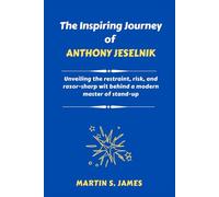 The Inspiring Journey of Anthony Jeselnik: Unveiling the restraint, risk, and razor-sharp wit behind a modern master of stand-up