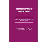 The Inspiring Journey of Karoline Leavitt: Shaping Political Communication at the Highest Levels