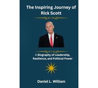 The Inspiring Journey of Rick Scott: A Biography of Leadership, Resilience, and Political Power