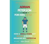 THE INSPIRING STORY OF A FOOTBALL LEGEND ADRIAN PETERSON: How a Small-Town Boy Became a Record-Breaking NFL Superstar