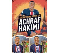 The inspiring story of Achraf Hakimi: A biography of determination and triumph, the Viktor Achraf Hakimi story