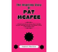 THE INSPIRING STORY OF PAT MCAFEE: A fearless leap from the football field to the media spotlight, overcoming pain, doubt, and pressure to create a game-changing legacy