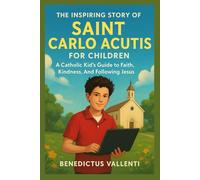 The Inspiring Story of Saint Carlo Acutis for Children